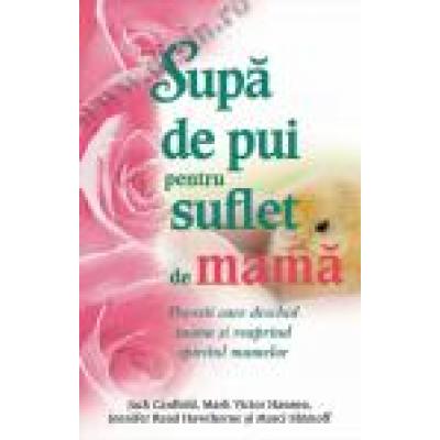 Supa de pui pentru suflet de mama